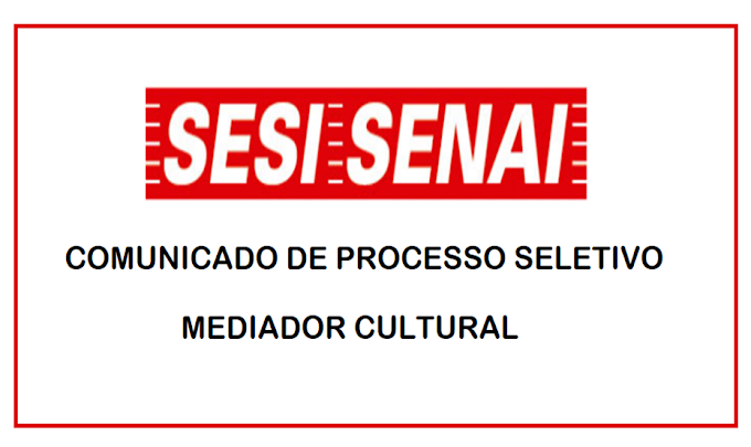 SESI - SP anuncia Processo Seletivo para Mediador Cultural, salário de até R$ 3.965,87