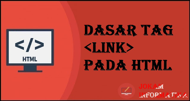 Dasar Atribut Tagging link Pada Bahasa Pemrograman HTML - JOKAM INFORMATIKA Dasar Atribut Tagging link Pada Bahasa Pemrograman HTML - JOKAM INFORMATIKA