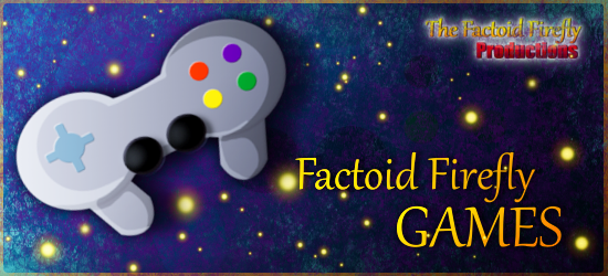 The Factoid Firefly Games