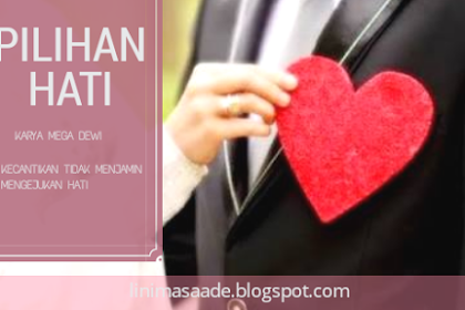 Pilihan Hati : Review Novel Pilihan Hati  Karya Mega Dewi - Nyesel Gak Baca!
