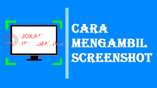 Cara Mengambil Screenshot Layar Monitor Laptop Atau Komputer Windows Dengan Mudah - JOKAM INFORMATIKA