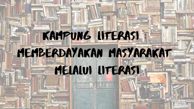 Kampung Literasi : Memberdayakan Masyarakat Melalui Literasi