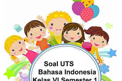 Soal Ulangan Harian Bahasa Indonesia Kelas 6 Sd Semester 1