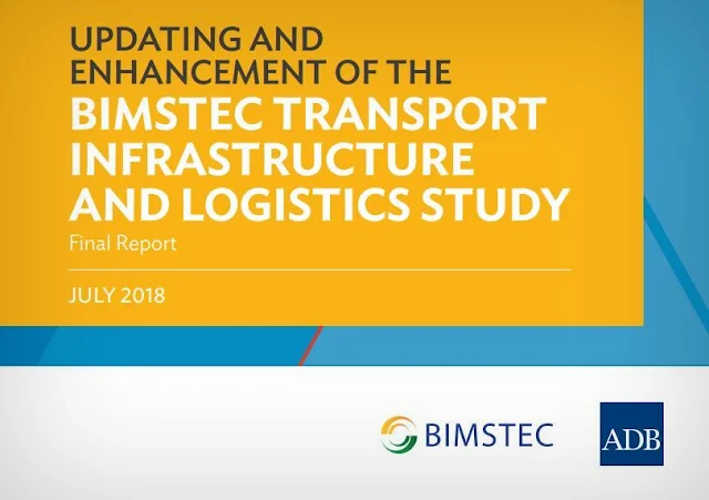 Updating and Enhancement of the BIMSTEC Transport Infrastructure and Logistic Study/ Final Report/ July 2018