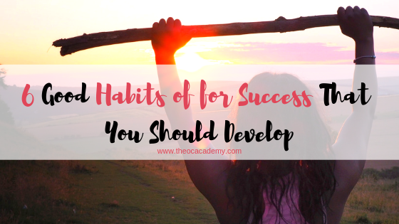 6 Good Habits of for Success That You Should Develop