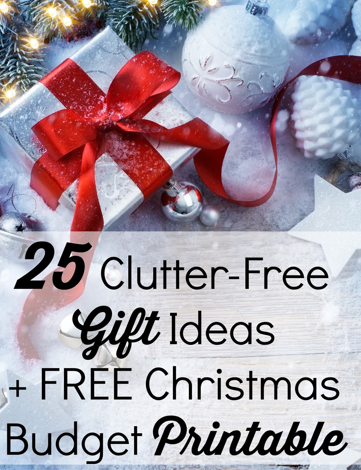 25 clutter free gift ideas free christmas budget printable free gift ideas for christmas