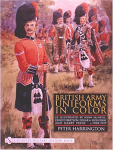 British Army Uniforms in Color: As Illustrated by John McNeill, Ernest Ibbetson, Edgar A. Holloway, and Harry Payne ¥ C.1908-1919