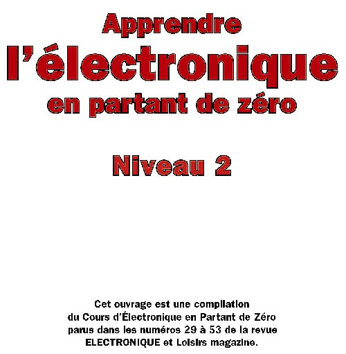 Apprendre l'Electronique en Partant de Zéro - Niveau 2