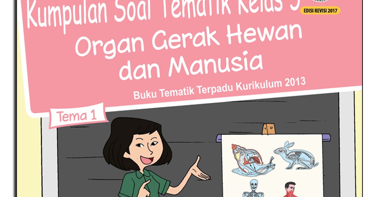 Kumpulan Soal Kelas 5 Sd Tema 1 Organ Gerak Hewan Dan Manusia Contoh Rpp Sd Dan Soal Sd