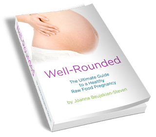 Well-Rounded: The Ultimate Guide to a Healthy Raw Food Pregnancy 