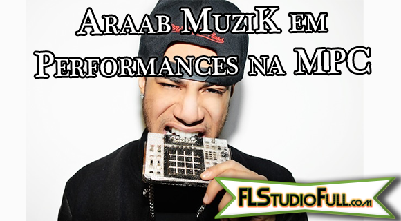 Araab MuziK em Performances na MPC