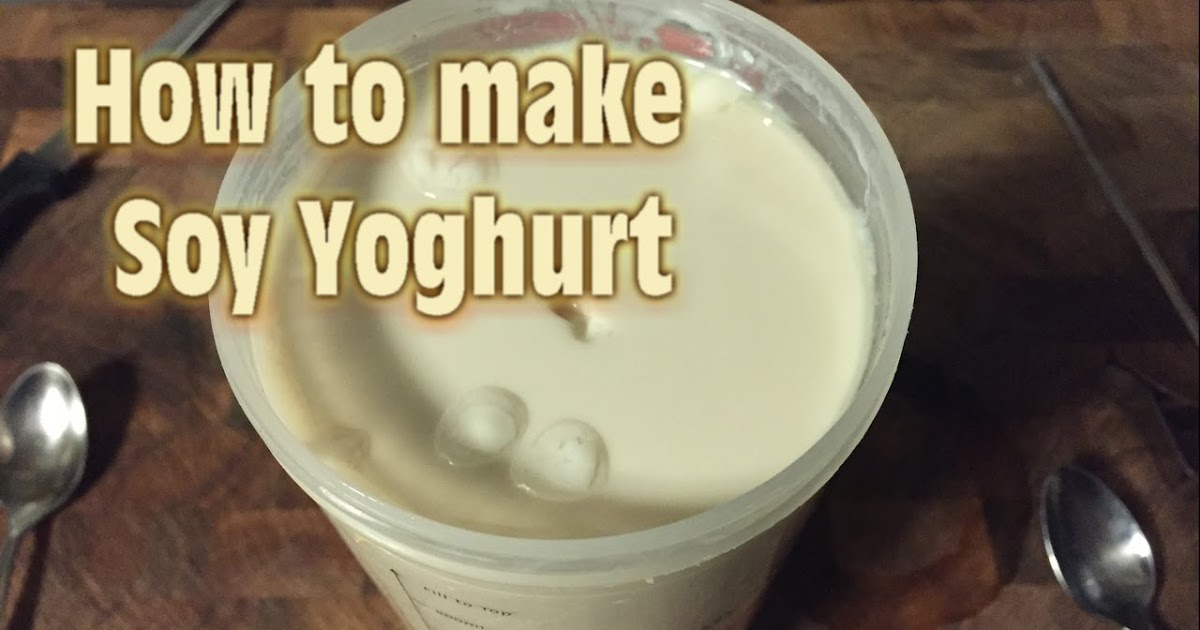 how to make soy milk yogurt at home How to