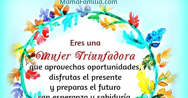 Eres una Mujer Maravillosa y Triunfadora. Frases Lindas para la Mujer