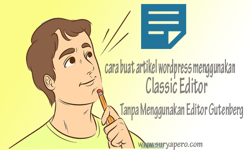 Cara Membuat Artikel Di Wordrpress Gutenbegr Menggunakan Classic Editor