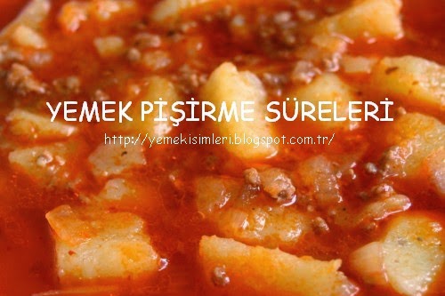 kıymalı patates yemeği pişirme süresi YEMEK PİŞİRME SÜRELERİ