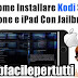 IPTV Su iPhone Con Kodi - Come Installare Kodi Su iPhone e iPad Con Jailbreak (Video Tutorial)