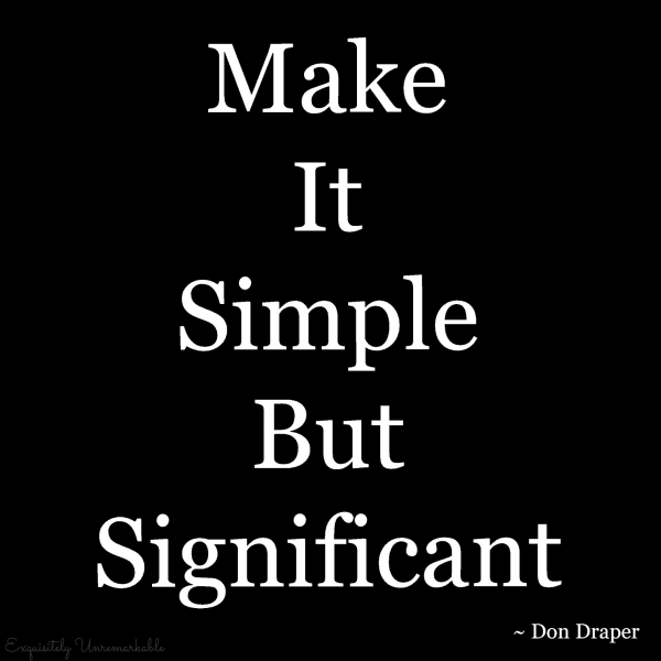 Make It Simple But Significant