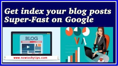 how -to-index-your-blog-post-fast https://www.newtechytips.com/2016/12/how-to-get-fast-index-your-new-blog-post.html