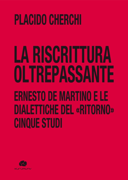 Placido Cherchi, La Riscrittura Oltrepassante. Ernesto De Martino E Le