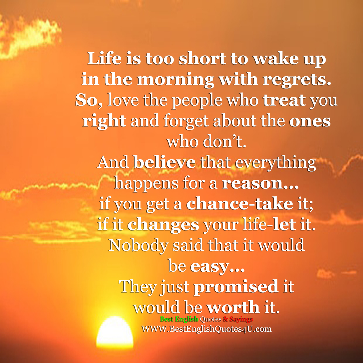 Life is too short to wake up in the morning with regrets