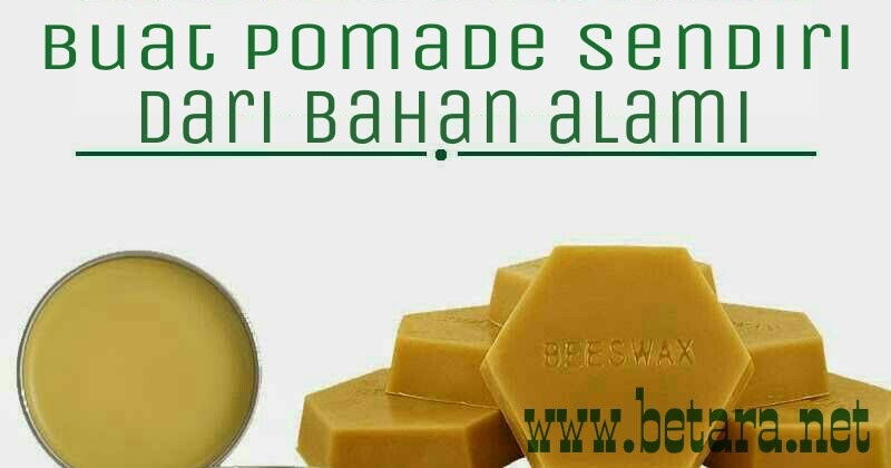 Cara Membuat Minyak Pomade Alami Sendiri Termudah Betara Net Cara Membuat Minyak Pomade Alami Sendiri Termudah Betara Net