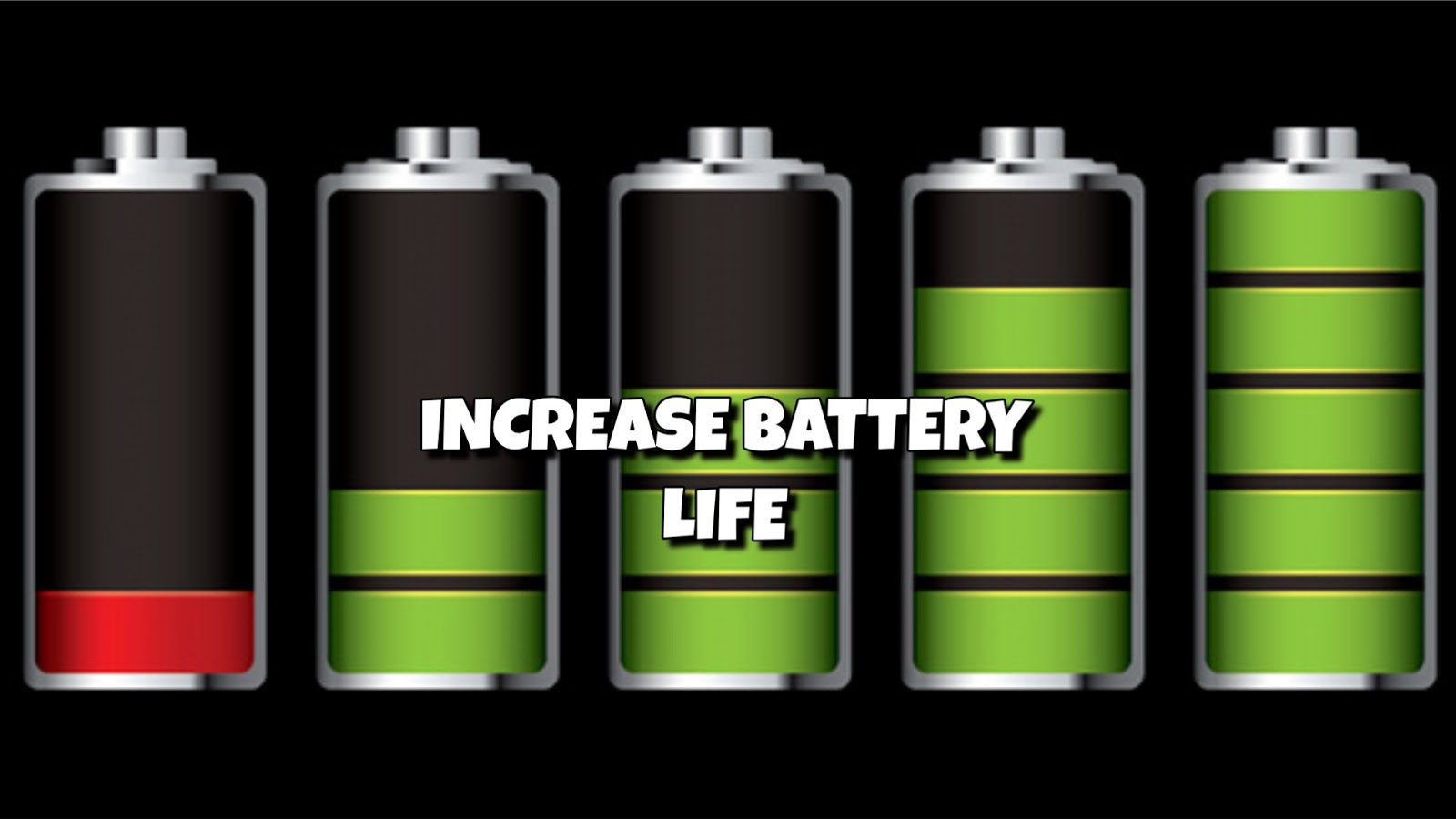 How To Increase Battery Capacity and Life And Save It From Damaging