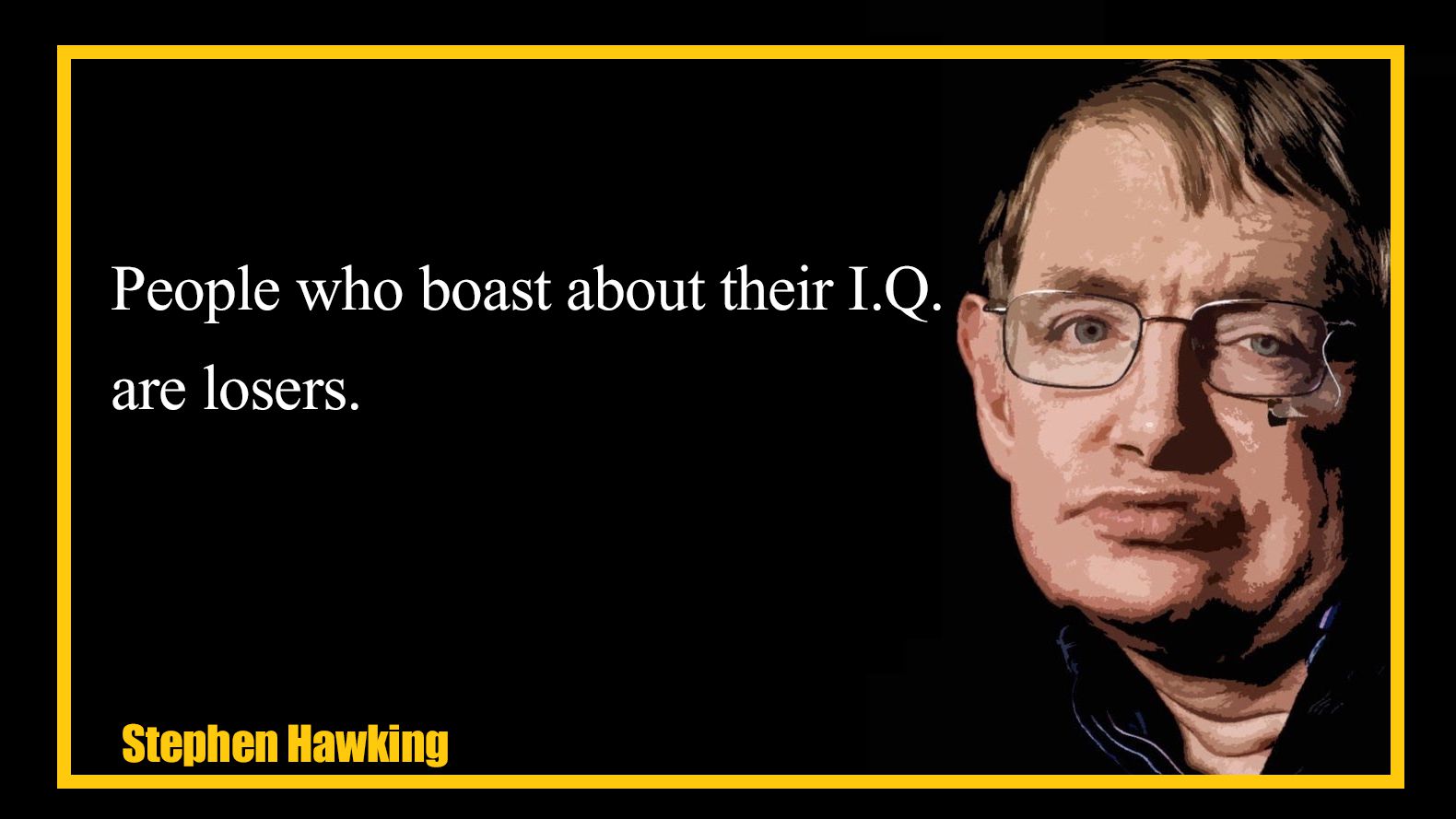 Stephen Hawking Iq Quote Stephen Hawking's Inspiring Quotes Compilation - Writer, Inspiring The  World | Inspiring Quotes | Motivation | Positivity