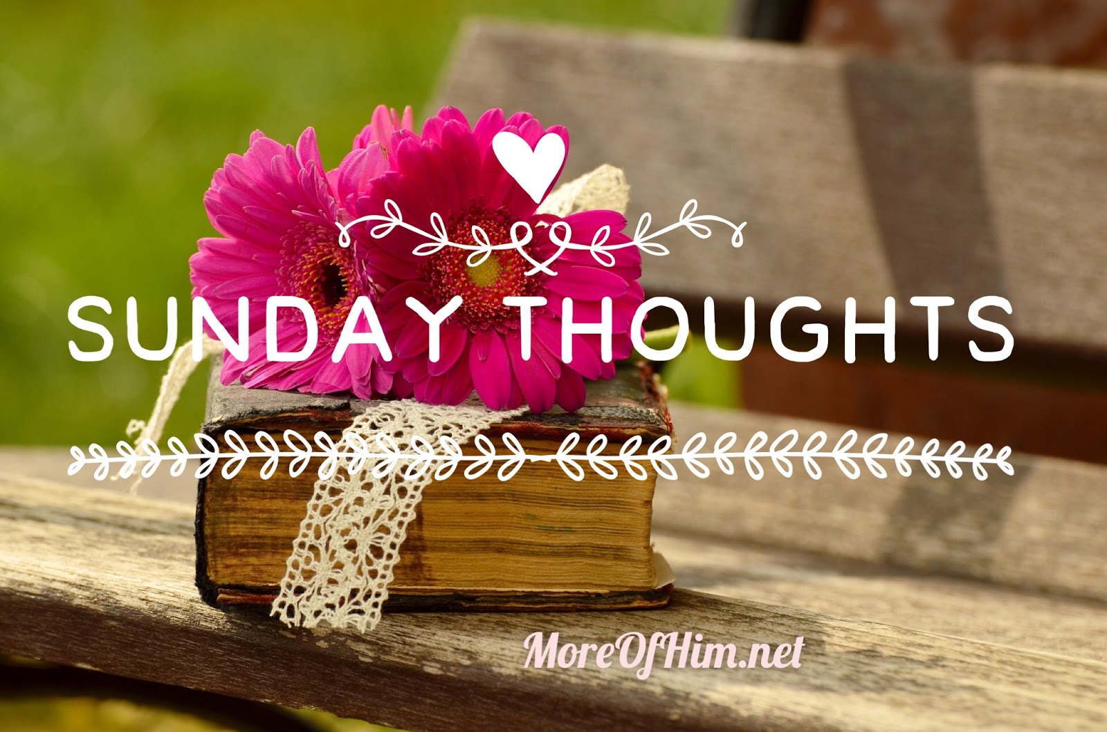 More Of Him: Sunday Thoughts