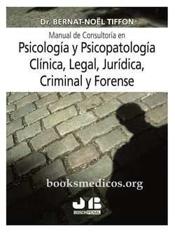 Manual de Consultoria en Psicología y Psicopatología Clínica, Legal, Jurídica, Criminal y Forense