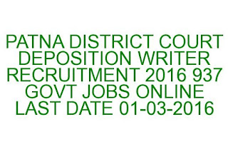 PATNA DISTRICT COURT DEPOSITION WRITER RECRUITMENT 2016 937 GOVT JOBS ONLINE PATNA DISTRICT COURT DEPOSITION WRITER RECRUITMENT 2016 937 GOVT JOBS ONLINE LAST DATE 01-03-2016
