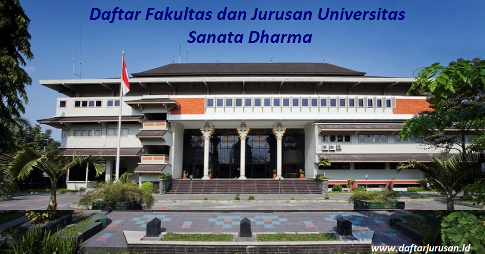 Daftar Fakultas dan Jurusan USD Universitas Sanata Dharma Sleman Terbaru -  Daftar Jurusan