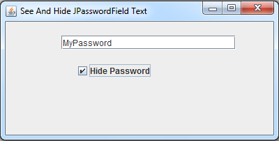 when JCheckBox is checked you can see the password