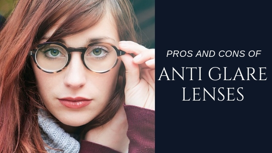 Anti Glare lenses - pros and cons