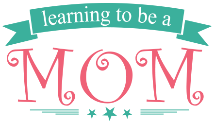 Learning To Be a Mom