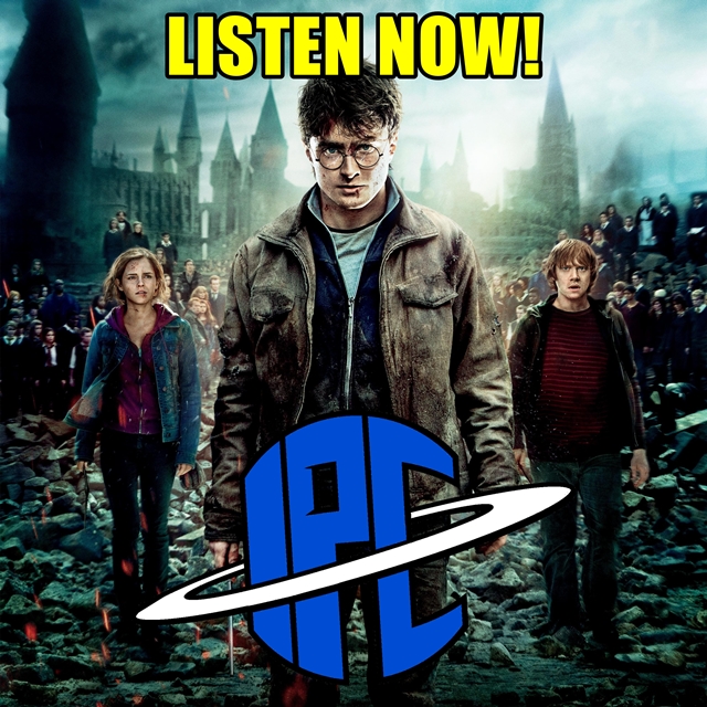 The IPC Podcast LIVE 214 Harry Potter And The Deathly Hallows Part