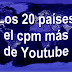 Los 20 países con el cpm más alto del mundo en Youtube