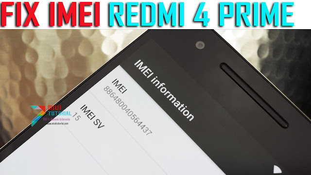 Terjadi HIlang Sinyal Xiaomi Redmi 4 Prime Kamu? Nomor IMEI dan MEID Hilang? Coba Tutuorial Cara Restorenya Berikut Ini