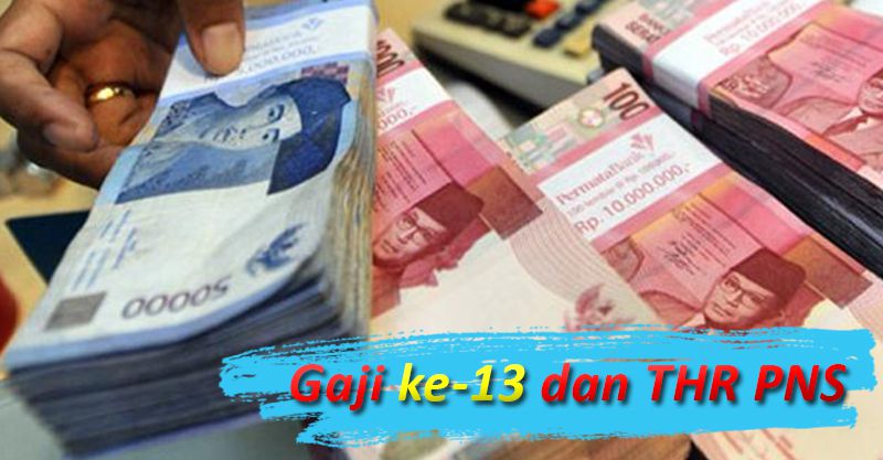 Info Terbaru! Pencaiaran Gaji ke-13 dan THR PNS Tahun 2017 Info Terbaru! Pencaiaran Gaji ke-13 dan THR PNS Tahun 2017