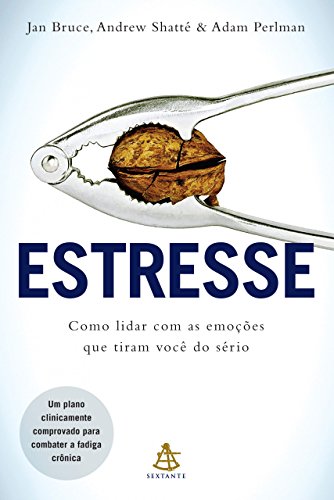 Estresse Como lidar com as emoções que tiram você do sério