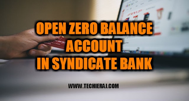 How To Open Zero Balance Account In Syndicate Bank - Techie Raj