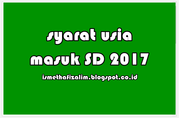 syarat usia masuk sd 2017,peraturan pemerintah tentang usia anak masuk sd,syarat masuk sd negeri 2017,umur minimal masuk sd,usia ideal masuk tk,usia anak masuk sd tahun 2015,usia ideal masuk sekolah dasar,sebaiknya anak masuk sd umur berapa,syarat masuk sd 2017