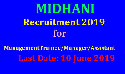 MIDHANI Recruitment 2019 for Management Trainee/Manager/Assistant | Last Date: 10 June 2019 MIDHANI Recruitment 2019 for Management Trainee/Manager/Assistant | Last Date: 10 June 2019MIDHANI Recruitment 2019 Details: MIDHANI Recruitment 2019 for Management Trainee/Manager| midhani-mishra-dhatu-nigam-limited-recruitment-for-management-trainee-manager-assistant-posts-apply-online-www.midhani-india.in./2019/05/midhani-mishra-dhatu-nigam-limited-recruitment-for-management-trainee-manager-assistant-posts-apply-online-www.midhani-india.in.html