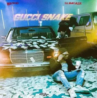 Wizkid – Gucci Snake (feat. Slimcase)