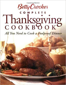 Betty Crocker Complete Thanksgiving Cookbook All You Need to Cook a Foolproof Dinner