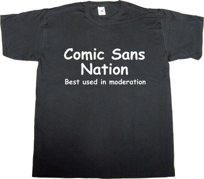 typography typeface Font comic sans fun freak t-shirt ephemeral-t-shirts