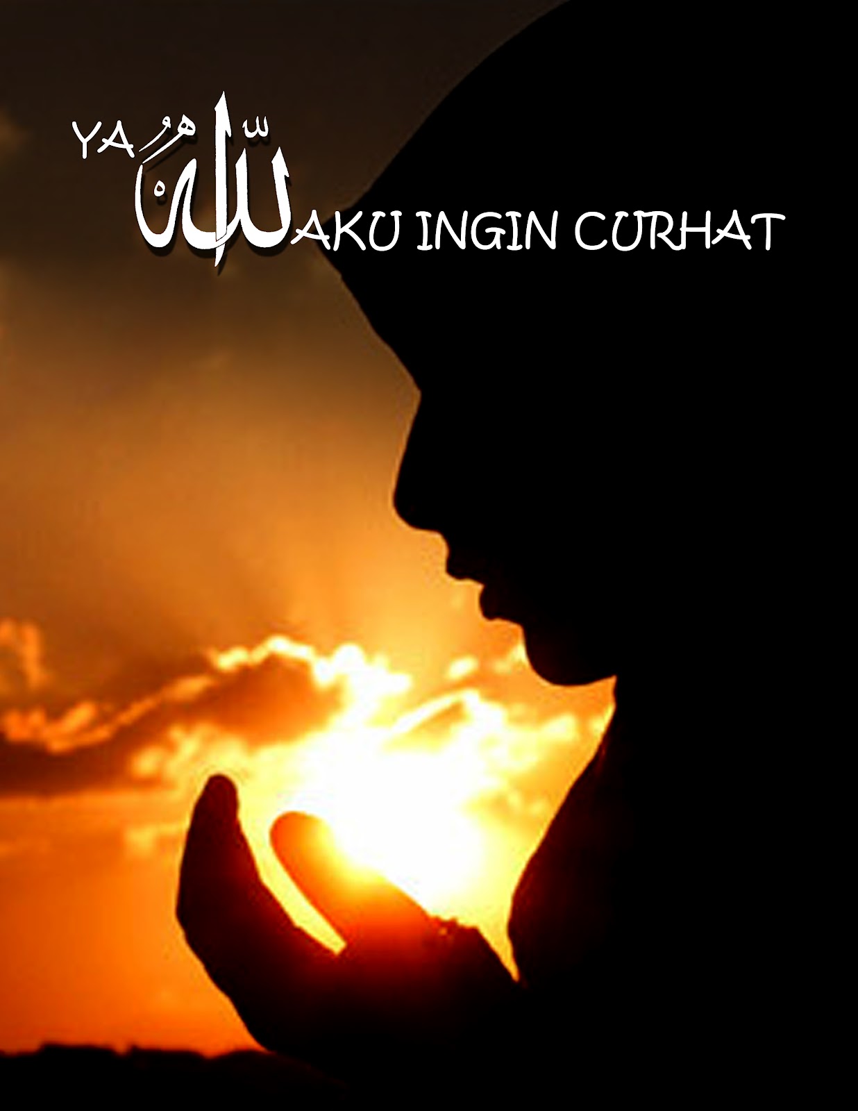 Ahlan wa sahlan Ya Allah Aku Ingin Curhat Ahlan wa sahlan Ya Allah Aku Ingin Curhat