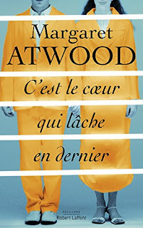 Margaret Atwood - C'est le cœur qui lâche en dernier Margaret Atwood - C'est le cœur qui lâche en dernier
