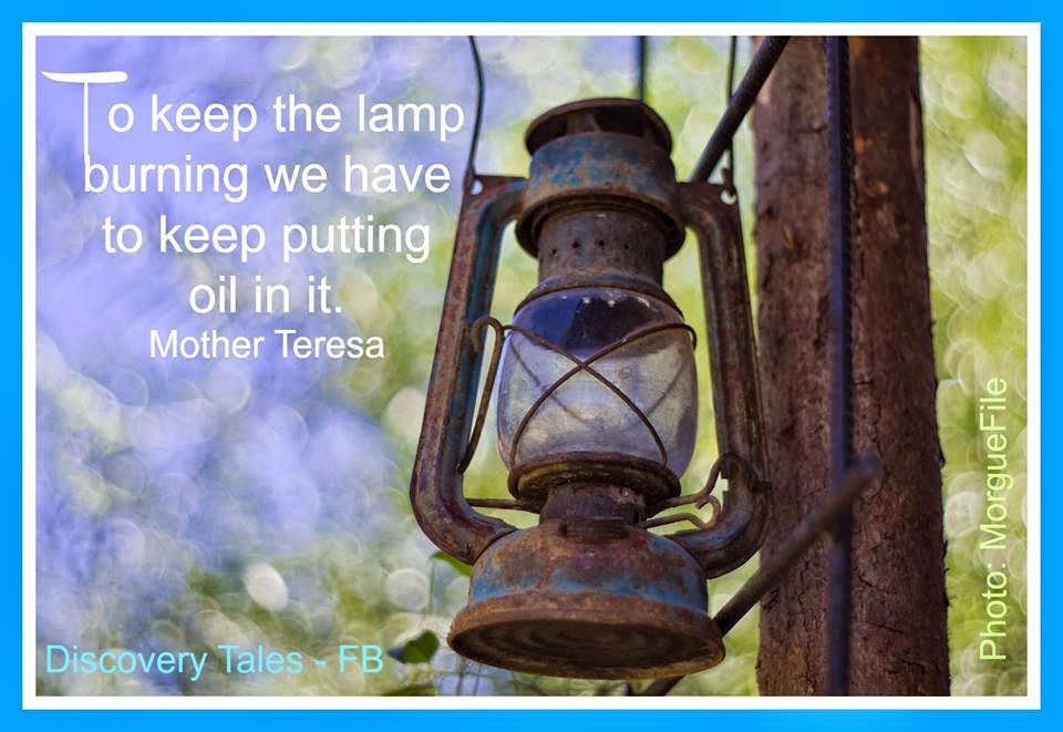 To keep the lamp burning we have to keep putting oil in it. Mother