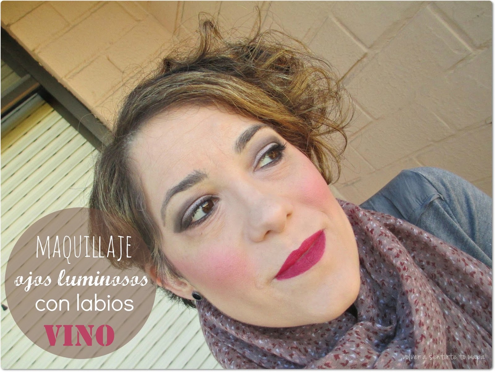 Volver a Sentirte to Wapa - Blog de belleza: Maquillaje: Ojos luminosos y  labios vino
