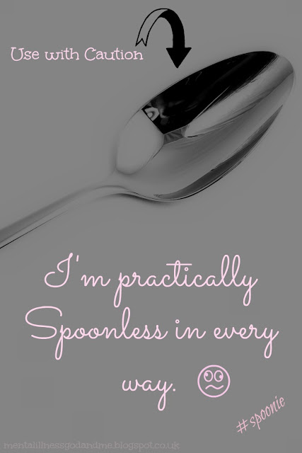 #Sponie quote... I'm practically spoonless in every way. Fibromyalgia. ME. Chronic Illness.